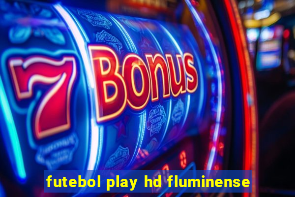 futebol play hd fluminense